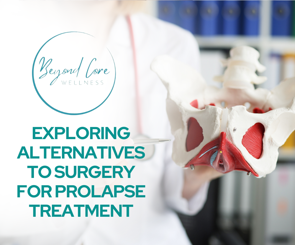 Exploring Alternatives to Surgery for Prolapse Treatment - Beyond Core Wellness
